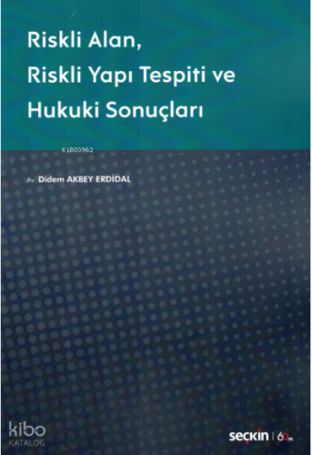 Riskli Alan – Riskli Yapı Tespiti ve Hukuki Sonuçları