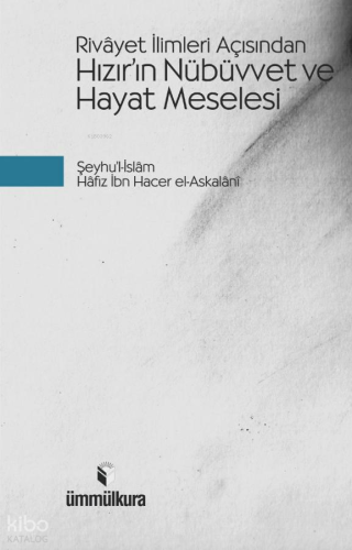 Rivayet İlimleri Açısından Hızır'ın Nübüvvet ve Hayat Meselesi