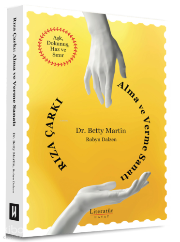 Rıza Çarkı;Alma ve Verme Sanatı Aşk, Dokunuş, Haz ve Sınır