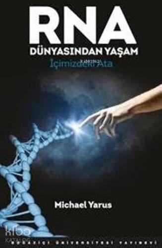 Rna Dünyasından Yaşam; İçimizdeki Ata