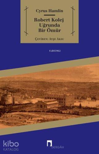 Robert Kolej Uğrunda Bir Ömür - Kitapiks.com