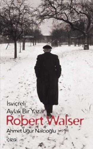 Robert Walser; İsviçreli Aylak Bir Yazar - Kitapiks.com