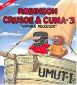 Robison Crusoe & Cuma 3; Umuda Yolculuk