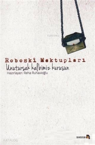Roboski Mektupları; Unutursak Kalbimiz Kurusun