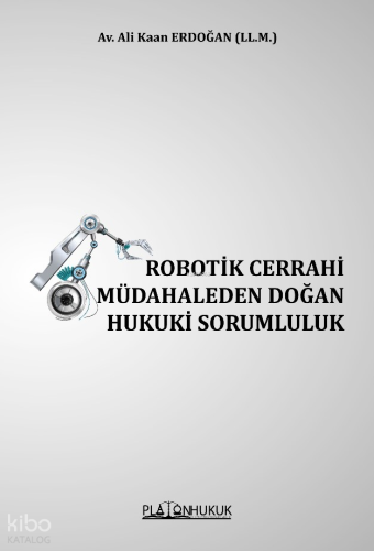 Robotik Cerrahi Müdahaleden Doğan Hukuki Sorumluluk