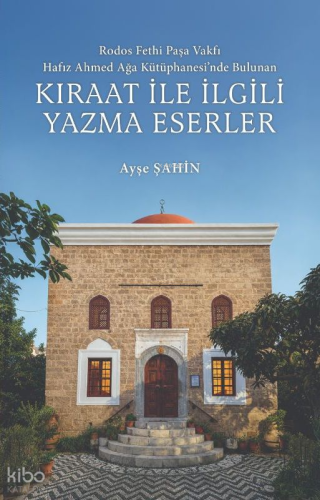 Rodos Fethi Paşa Vakfı Hafız Ahmed Ağa Kütüphanesi'nde Bulunan Kıraat İle İlgili Yazma Eserler