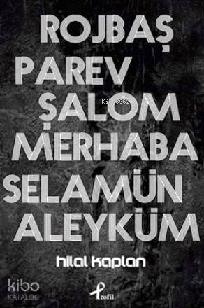 Rojbaş, Parev, Şalom, Merhaba Selamün Aleyküm