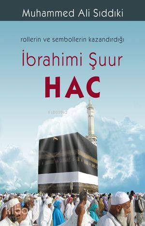 Rollerin ve Sembollerin Kazandırdığı İbrahimi Şuur Hac