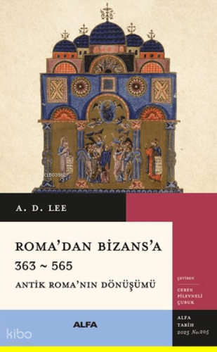 Roma’dan Bizans’a 363 – 565;Antik Roma’nın Dönüşümü