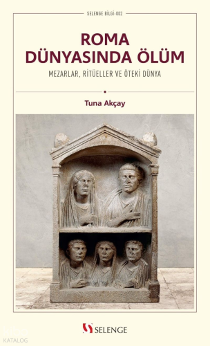 Roma Dünyasında Ölüm;Mezarlar, Ritüeller ve Öteki Dünya