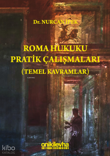 Roma Hukuku Pratik Çalışmaları (Temel Kavramlar)