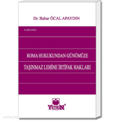 Roma Hukukundan Günümüze Taşınmaz Lehine İrtifak Hakları