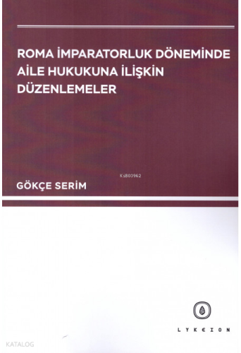Roma İmparatorluk Döneminde Aile Hukukuna İlişkin Düzenlemeler