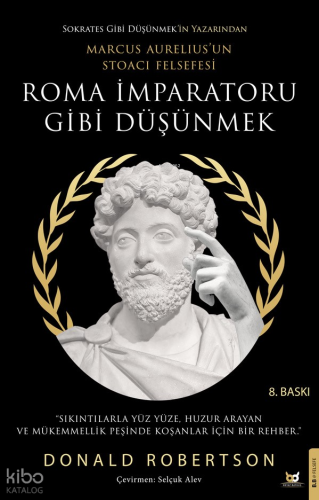 Roma İmparatoru Gibi Düşünmek; Marcus Aurelius'un Stoacı Felsefesi