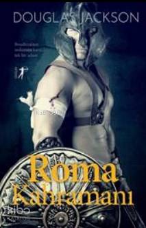 Roma Kahramanı; Boudicca'nın Ordusuna Karşı Tek Bir Adam