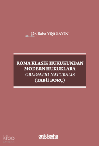 Roma Klasik Hukukundan Modern Hukuklara Obligatio Naturalis (Tabii Borç)