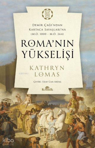 Roma’nın Yükselişi;Demir Çağı’ndan Kartaca Savaşlarına (M.Ö. 1000 – M.Ö. 264)