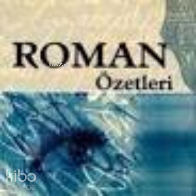 Roman Özetleri