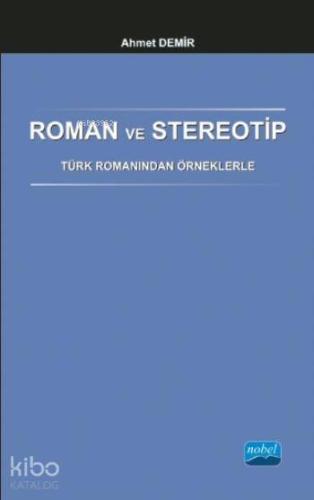 Roman ve Stereotip - Türk Romanından Örneklerle - Kitapiks.com