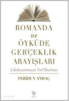 Romanda ve Öyküde Gerçeklik Arayışları; Edebiyatımızın Yol Haritası