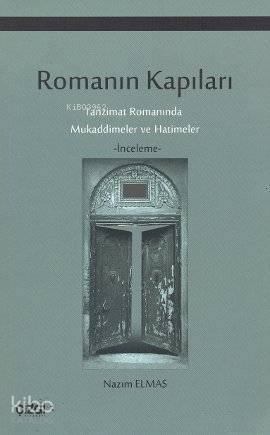 Romanın Kapıları; Tanzimat Romanında Mukaddimeler ve Hatimeler