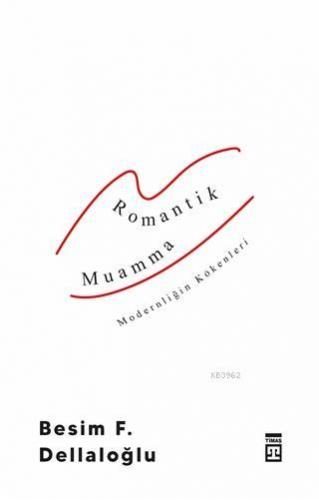 Romantik Muamma - Modernliğin Kökenleri - Kitapiks.com
