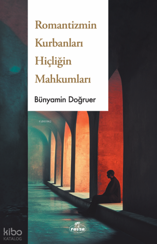Romantizmin Kurbanları Hiçliğin Dorukları