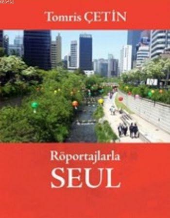 Röportajlarla Seul; Güney Kore Rüyalar Ülkesi