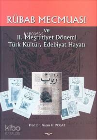 Rübab Mecmuası; ve II. Meşrutiyet Dönemi Türk Kültür Edeb.hayatı