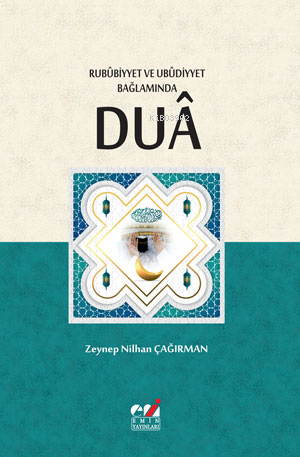 Rubûbiyyet ve Ubûdiyyet Bağlamında Duâ - Kitapiks.com