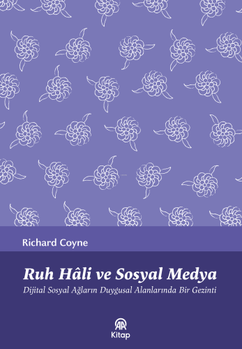 Ruh Hâli Ve Sosyal Medya;Dijital Sosyal Ağların Duygusal Alanlarında Bir Gezinti
