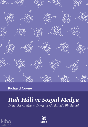 Ruh Hâli Ve Sosyal Medya;Dijital Sosyal Ağların Duygusal Alanlarında Bir Gezinti