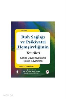 Ruh Sağlığı ve Psikiyatri Hemşireliğinin Temelleri Kanıta Dayalı Uygulama Bakım Kavramları