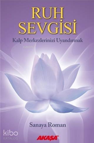 Ruh Sevgisi; Kalp Merkezlerinizi Uyandırmak