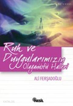 Ruh ve Duygularımızın Olağanüstü Halleri