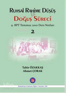 Ruhsal Rahime Düşüş ve Doğuş Süreci; 9.BPT Temmuz 2010 Ders Notları 2