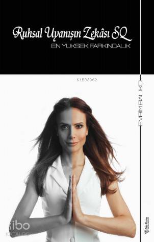 Ruhsal Uyanışın Zekâsı SQ; En Yüksek Farkındalık