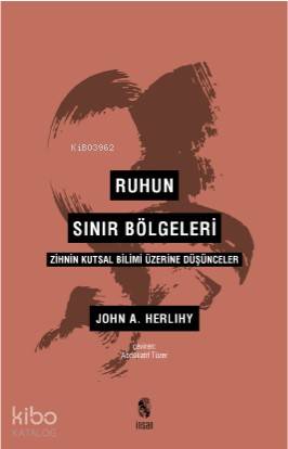Ruhun Sınır Bölgeleri; Zihin Kutsal Bilimi Üzerine Düşünceler