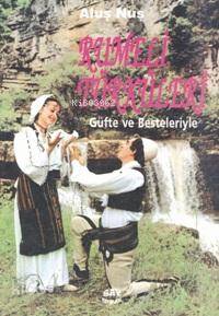 Rumeli Türküleri; Güfte ve Besteleriyle
