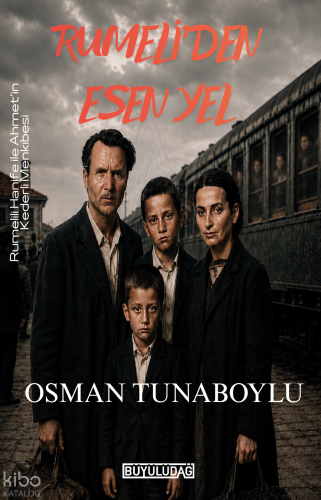 Rumeli'den Esen Yel;Rumelili Hanife ile Ahmet'in Kederli Menkıbesi