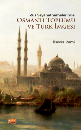 Rus Seyahatnamelerinde Osmanlı Toplumu ve Türk İmgesi - Kitapiks.com