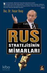Rus Stratejisinin Mimarları