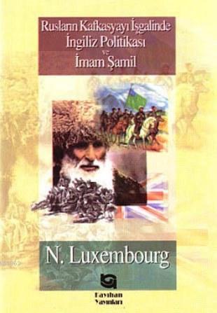 Rusların Kafkasya'yı İşgalinde İngiliz Politikası ve İmam Şamil - Kita