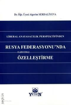 Rusya Federasyonu'nda Özelleştirme;Liberal Anayasalcılık Perspektifinden