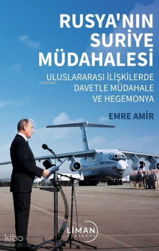 Rusya’nın Suriye Müdahalesi ;Uluslararası İlişkilerde Davetle Müdahale