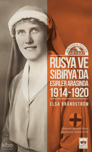 Rusya ve Sibirya'da Esirler Arasında 1914 - 1920;Maziden Sesler