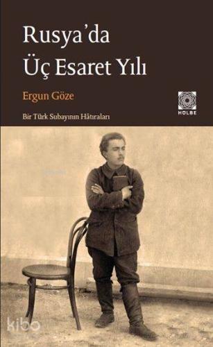 Rusya'da Üç Esaret Yılı; Bir Türk Subayının Hatıraları