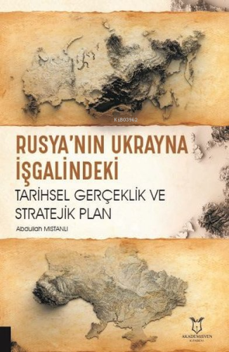 Rusya'nın Ukrayna İşgalindeki Tarihsel Gerçeklik ve Stratejik Plan - K