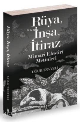 Rüya, İnşa, İtiraz; Mimari Eleştiri Metinleri