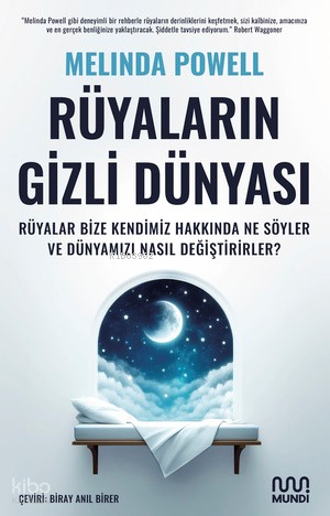 Rüyaların Gizli Dünyası;Rüyalar Bize Kendimiz Hakkında Ne Söyler ve Dünyamızı Nasıl Değiştirirler?